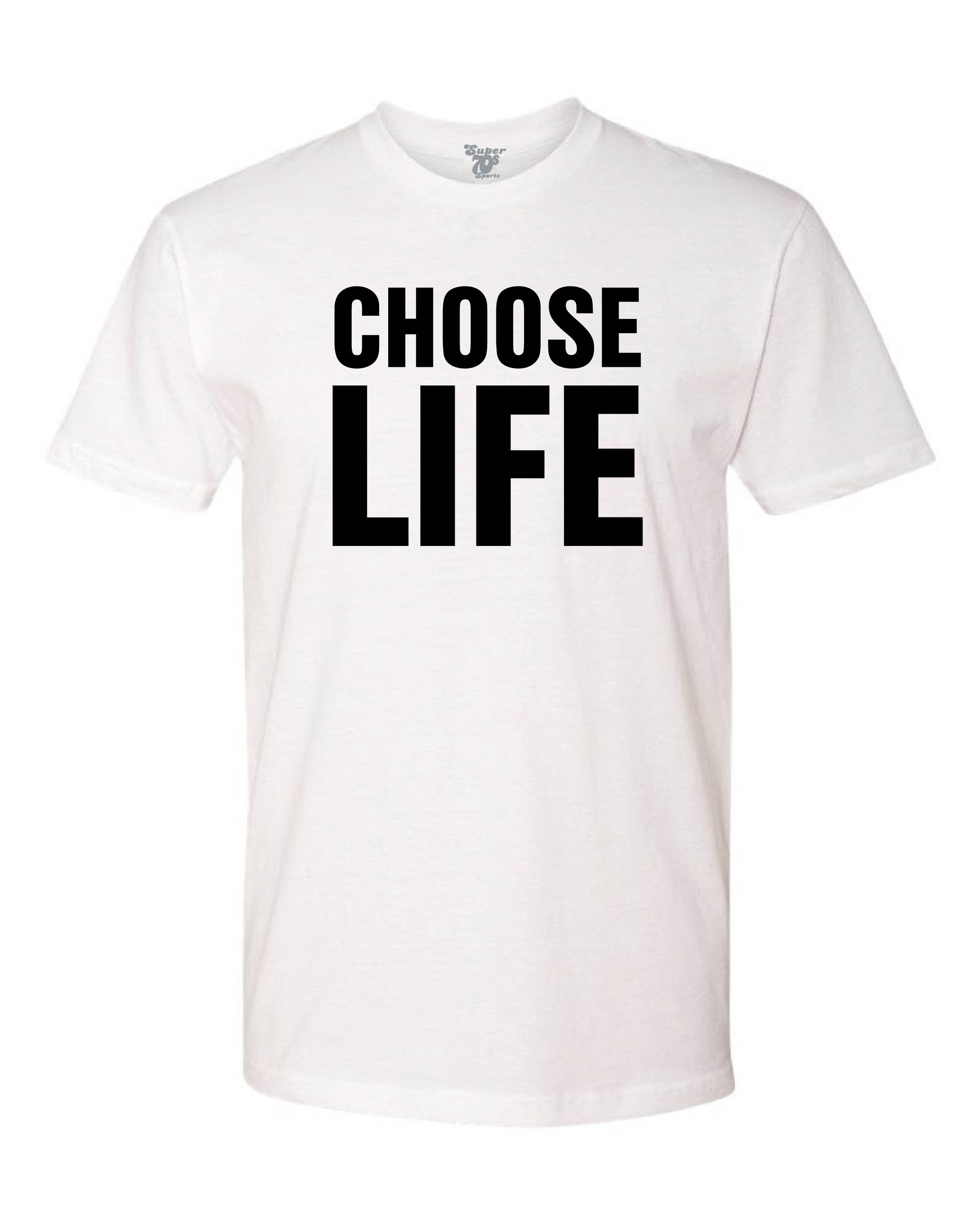 Choose life hot sale t shirt