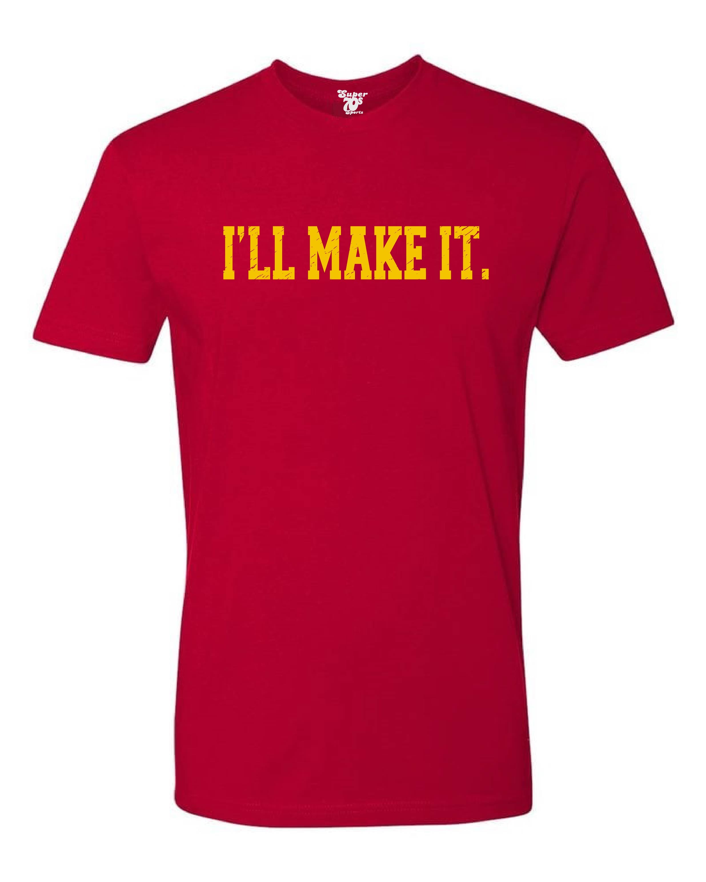 I ll Make It Tee