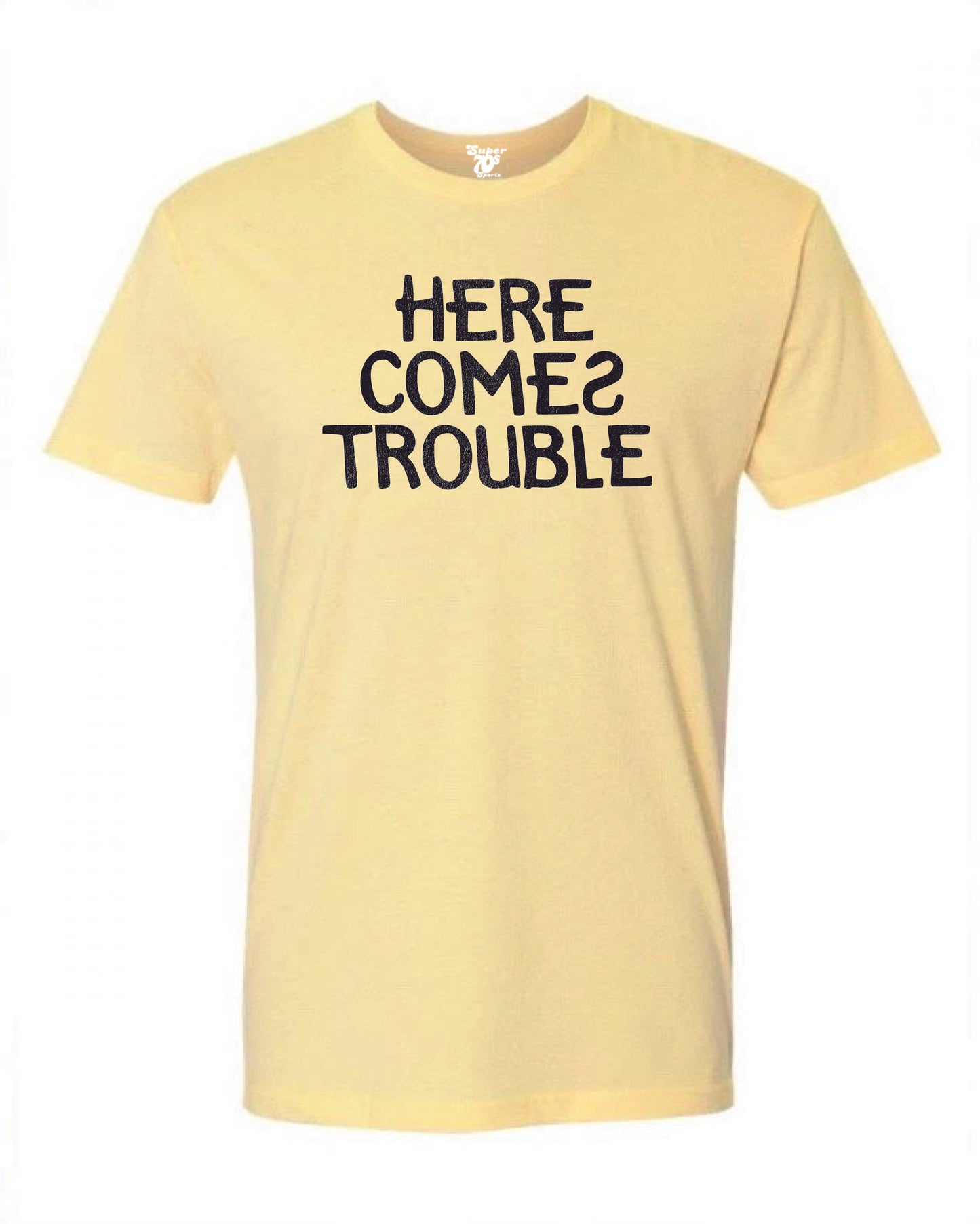 Here Comes Trouble Tee